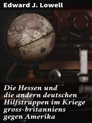 cover image of Die Hessen und die andern deutschen Hilfstruppen im Kriege gross-britanniens gegen Amerika